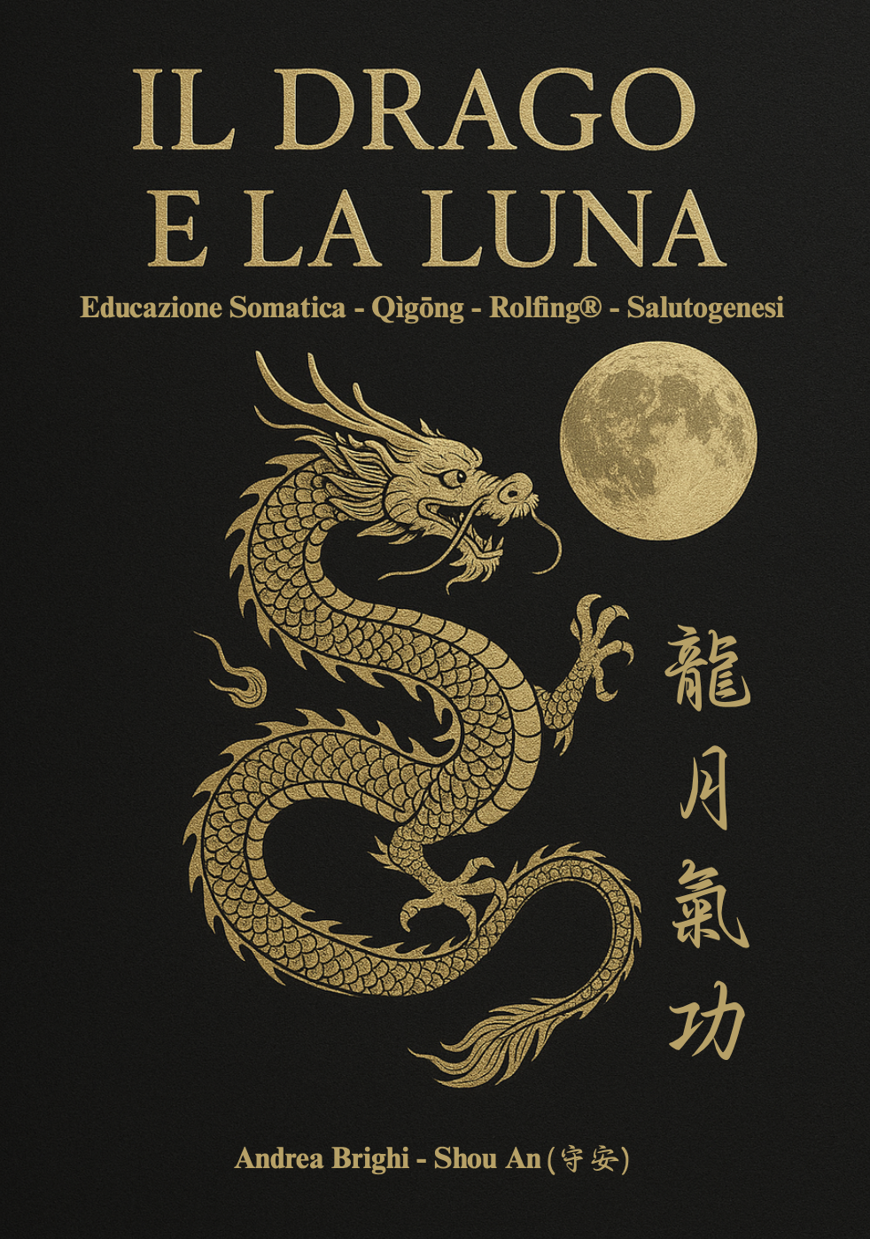 Perché ho scritto “Il Drago e la Luna”, un ponte tra Qìgōng, Rolfing® e Salutogenesi